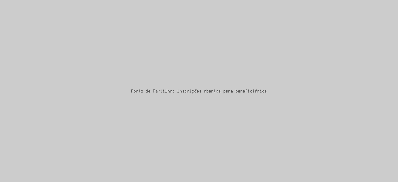 Porto de Partilha: inscrições abertas para beneficiários